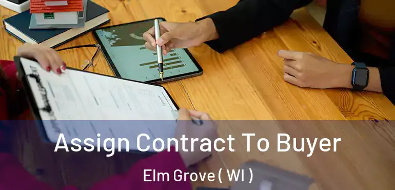  Assign Contract To Buyer Elm Grove ( WI )