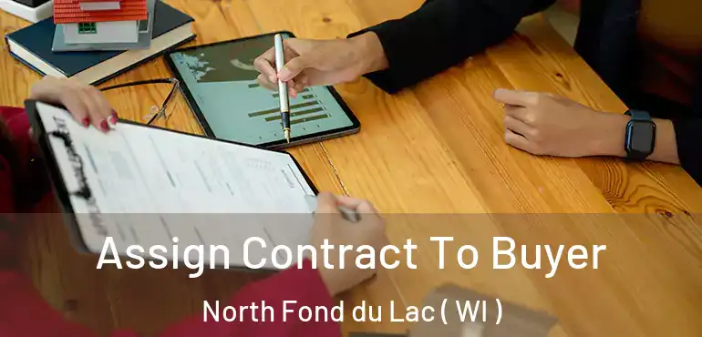  Assign Contract To Buyer North Fond du Lac ( WI )