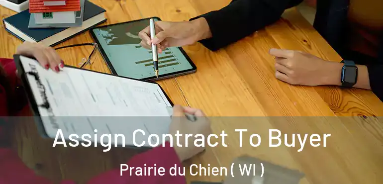  Assign Contract To Buyer Prairie du Chien ( WI )