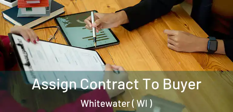  Assign Contract To Buyer Whitewater ( WI )