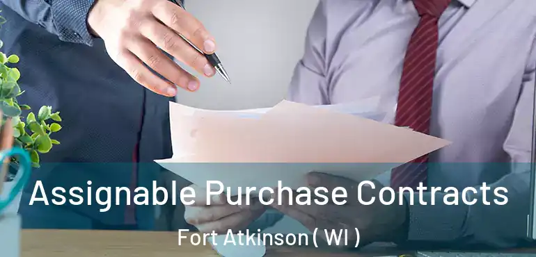  Assignable Purchase Contracts Fort Atkinson ( WI )