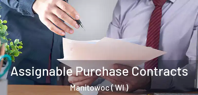  Assignable Purchase Contracts Manitowoc ( WI )