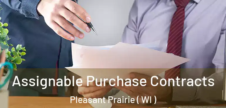  Assignable Purchase Contracts Pleasant Prairie ( WI )