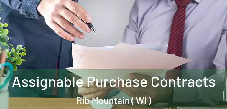  Assignable Purchase Contracts Rib Mountain ( WI )
