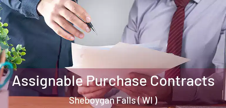  Assignable Purchase Contracts Sheboygan Falls ( WI )