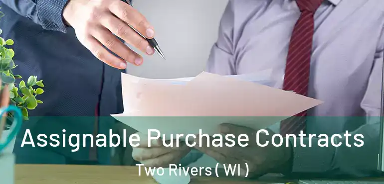  Assignable Purchase Contracts Two Rivers ( WI )