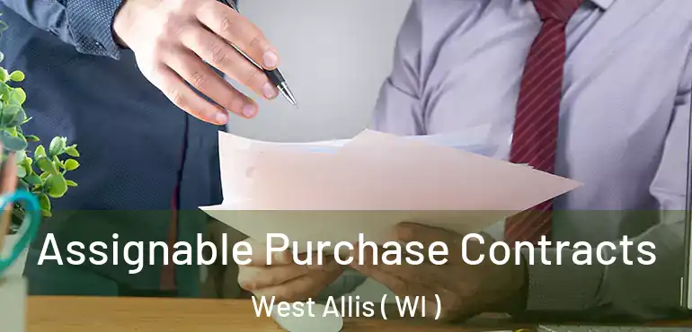  Assignable Purchase Contracts West Allis ( WI )