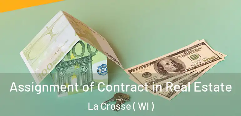  Assignment of Contract in Real Estate La Crosse ( WI )