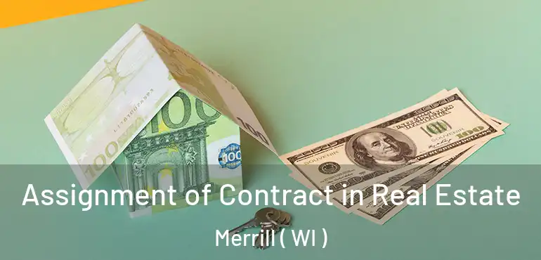  Assignment of Contract in Real Estate Merrill ( WI )