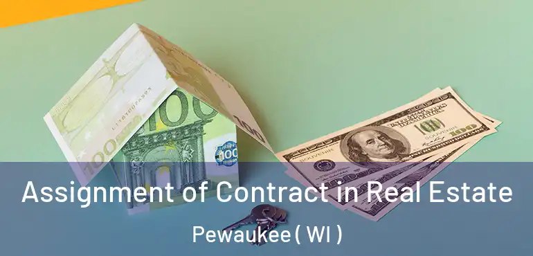  Assignment of Contract in Real Estate Pewaukee ( WI )