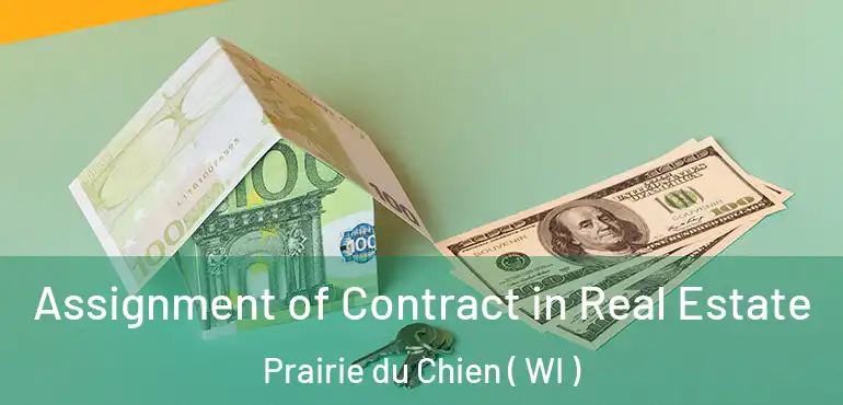  Assignment of Contract in Real Estate Prairie du Chien ( WI )