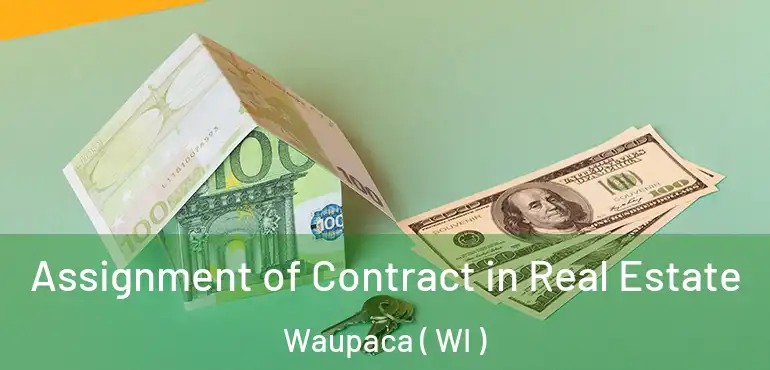  Assignment of Contract in Real Estate Waupaca ( WI )