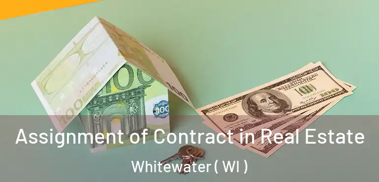  Assignment of Contract in Real Estate Whitewater ( WI )