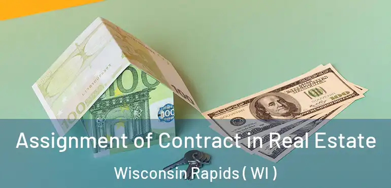  Assignment of Contract in Real Estate Wisconsin Rapids ( WI )