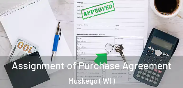  Assignment of Purchase Agreement Muskego ( WI )