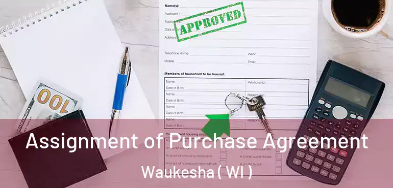  Assignment of Purchase Agreement Waukesha ( WI )