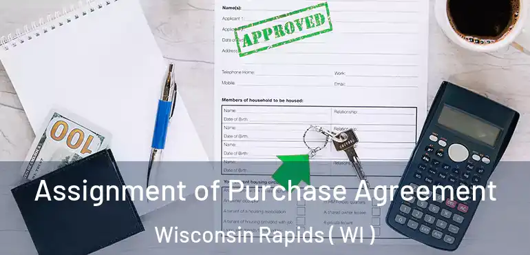  Assignment of Purchase Agreement Wisconsin Rapids ( WI )