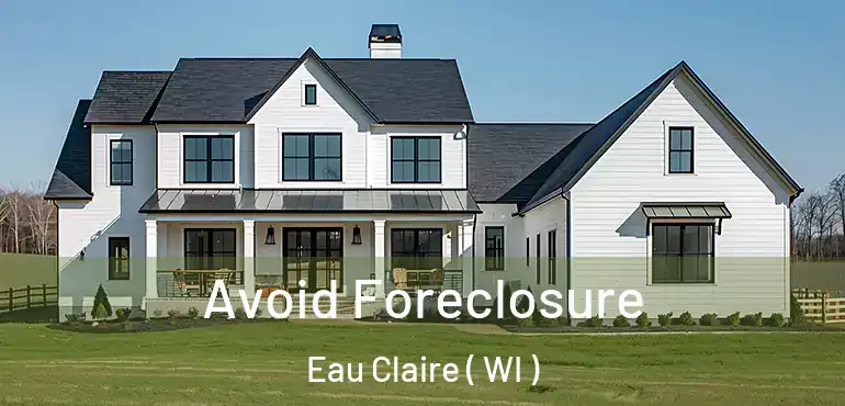  Avoid Foreclosure Eau Claire ( WI )