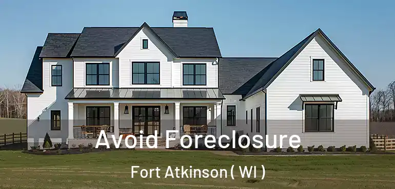  Avoid Foreclosure Fort Atkinson ( WI )