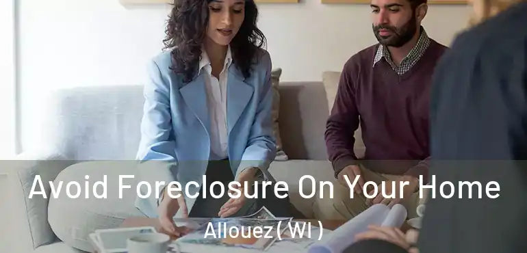  Avoid Foreclosure On Your Home Allouez ( WI )