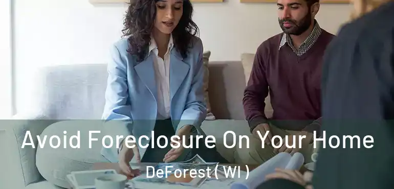  Avoid Foreclosure On Your Home DeForest ( WI )