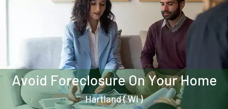  Avoid Foreclosure On Your Home Hartland ( WI )