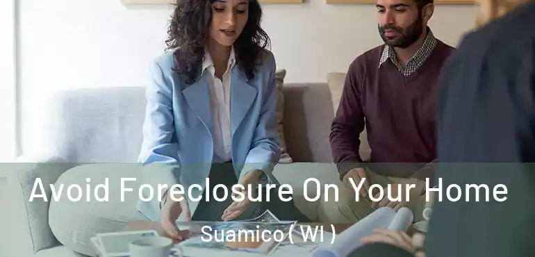  Avoid Foreclosure On Your Home Suamico ( WI )
