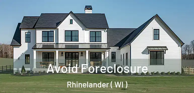  Avoid Foreclosure Rhinelander ( WI )