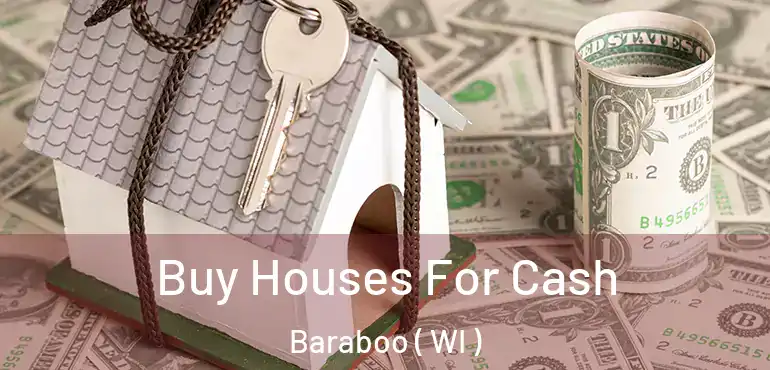  Buy Houses For Cash Baraboo ( WI )