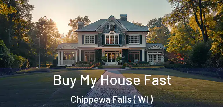  Buy My House Fast Chippewa Falls ( WI )