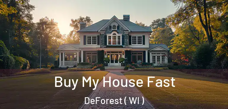  Buy My House Fast DeForest ( WI )