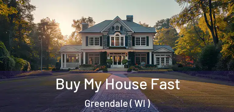  Buy My House Fast Greendale ( WI )