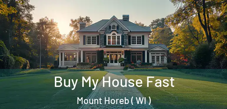  Buy My House Fast Mount Horeb ( WI )