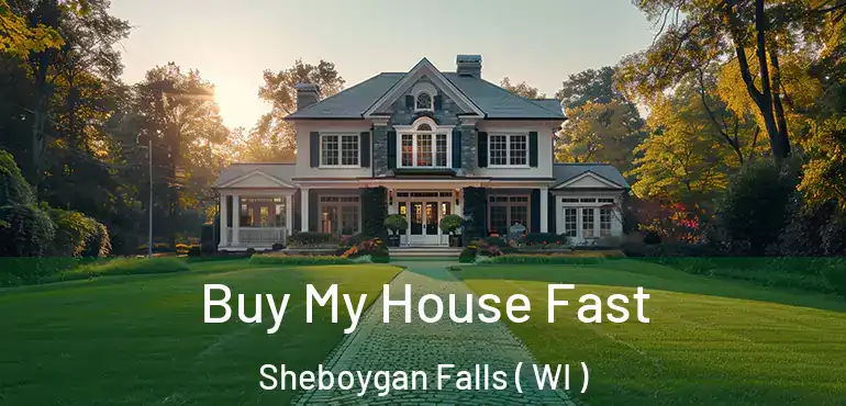 Buy My House Fast Sheboygan Falls ( WI )