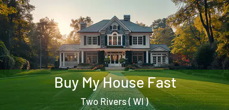 Buy My House Fast Two Rivers ( WI )