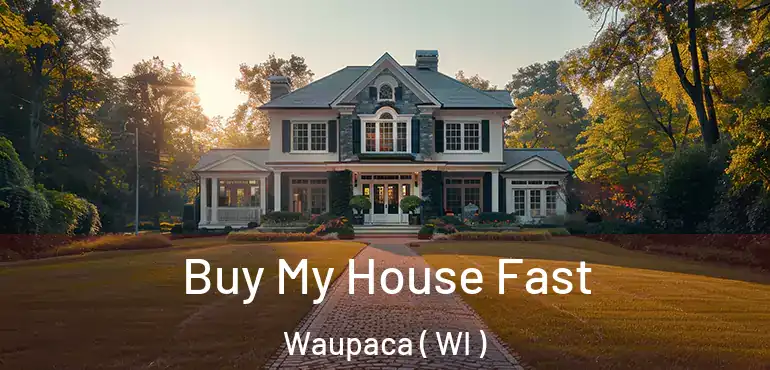  Buy My House Fast Waupaca ( WI )
