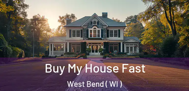  Buy My House Fast West Bend ( WI )
