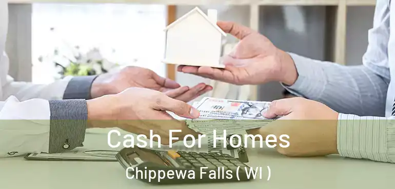  Cash For Homes Chippewa Falls ( WI )