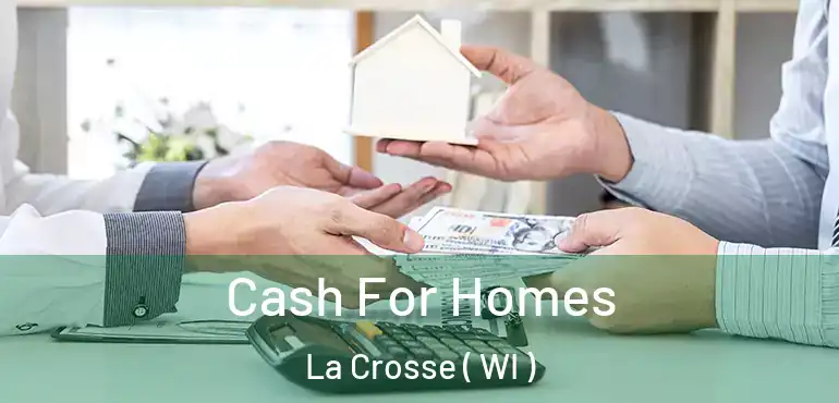  Cash For Homes La Crosse ( WI )