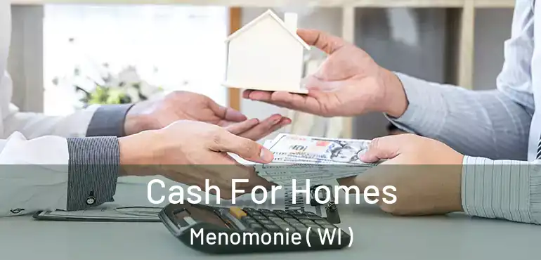  Cash For Homes Menomonie ( WI )