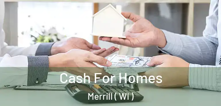  Cash For Homes Merrill ( WI )