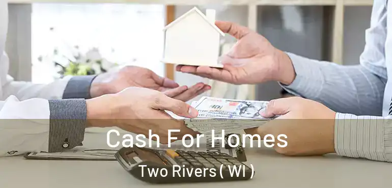  Cash For Homes Two Rivers ( WI )