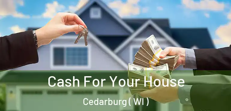  Cash For Your House Cedarburg ( WI )