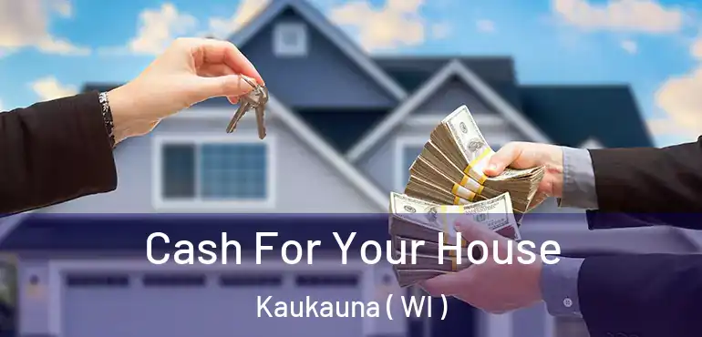  Cash For Your House Kaukauna ( WI )
