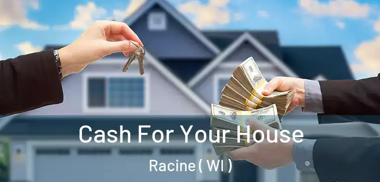  Cash For Your House Racine ( WI )