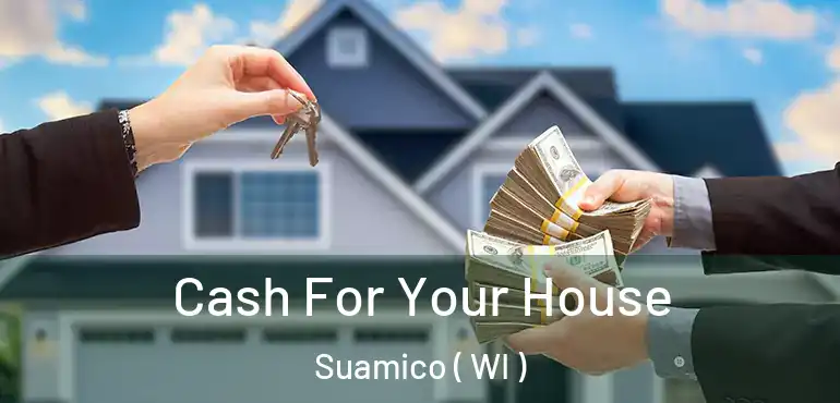  Cash For Your House Suamico ( WI )