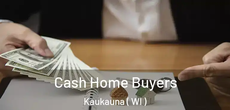  Cash Home Buyers Kaukauna ( WI )