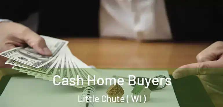  Cash Home Buyers Little Chute ( WI )