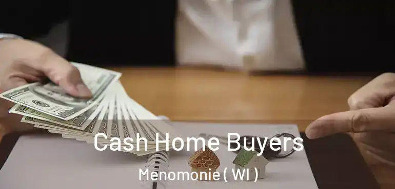  Cash Home Buyers Menomonie ( WI )