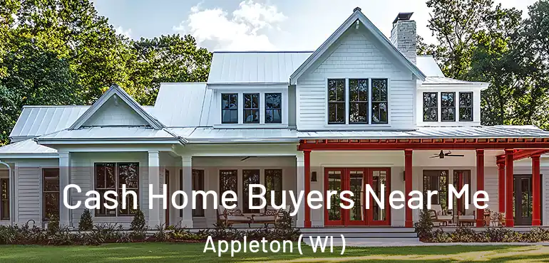  Cash Home Buyers Near Me Appleton ( WI )
